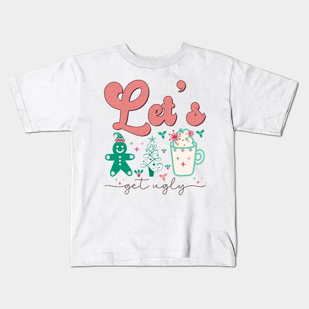 Lets Get ugly Kids T-Shirt by MZeeDesigns